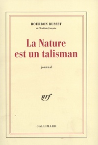 Jacques de Bourbon Busset - La Nature Est Un Talisman.