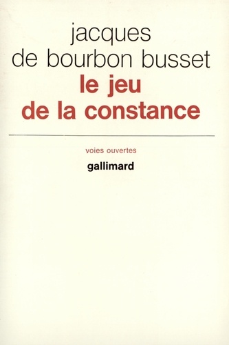Jacques de Bourbon Busset - Le jeu de la constance.