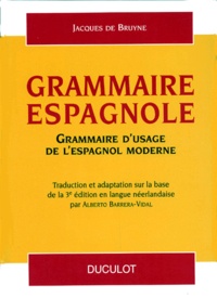 Jacques de Bruyne - Grammaire Espagnole. Grammaire D'Usage De L'Espagnol Moderne, 3eme Edition 1998.