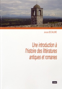 Jacques De Caluwé - Une introduction à l'histoire des littératures antiques et romanes.