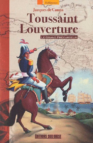 Toussaint Louverture. Le grand précurseur