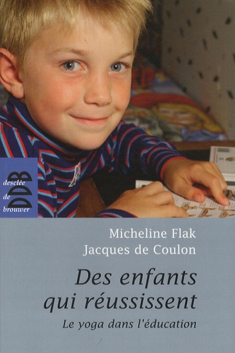 Jacques de Coulon et Micheline Flak - Des enfants qui réussissent - Le yoga à l'école.