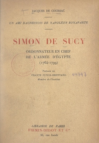 Simon de Sucy, ordonnateur en chef de l'armée d'Égypte (1764-1799). Un ami dauphinois de Napoléon Bonaparte