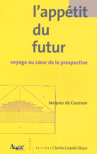 Jacques de Courson - L'appétit du futur - Voyage au coeur de la prospective.
