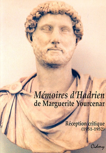 Jacques De Decker - Mémoires d'Hadrien de Marguerite Yourcenar - Réception critique (1951-1952).