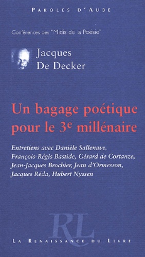 Jacques De Decker - Un Bagage Poetique Pour Le 3eme Millenaire.