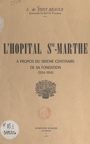 L'hôpital Ste-Marthe. À propos du sixième centenaire de sa fondation (1354-1954)