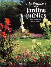 Jacques de Givry et Louis-Michel Nourry - La France des jardins publics.