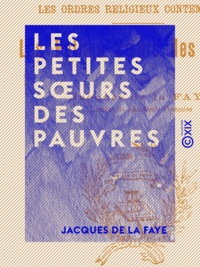 Jacques de la Faye - Les Petites Sœurs des pauvres - Les ordres religieux contemporains.