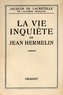 Jacques de Lacretelle - La vie inquiète de Jean Hermelin.