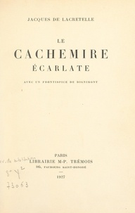 Jacques de Lacretelle et André Dignimont - Le cachemire écarlate.