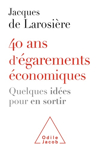 40 ans d'égarements économiques. Quelques idées pour en sortir