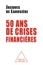 Jacques de Larosière - Cinquante ans de crises financières.