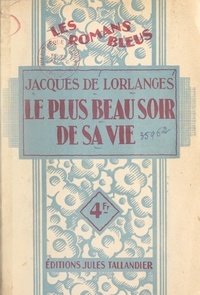 Jacques de Lorlanges - Le plus beau soir de sa vie.