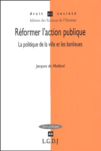 Jacques de Maillard - Réformer l'action publique - La politique de la ville et les banlieues.