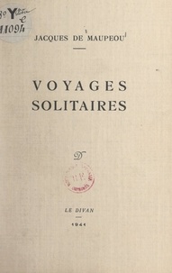Jacques de Maupeou - Voyages solitaires.