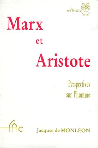 Jacques de Monleon - MARX ET ARISTOTE. - Perspectives sur l'homme.