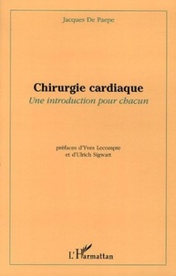 Jacques De Paepe - Chirurgie cardiaque - Une introduction pour chacun.