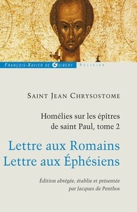 Jacques De Penthos et Jean Chrysostome - Homélies sur les épîtres de saint Paul T2 - Commentaire de l'épitre aux Romains.