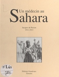 Jacques de Person - Un médecin au Sahara : 1911-1913.