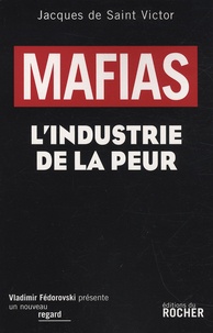 Jacques de Saint Victor - Mafias - L'industrie de la peur.