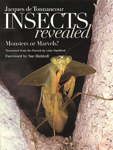 Jacques de Tonnancour - Insect Revealed. Monsters Or Marvels ?.