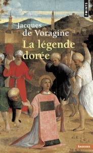 Jacques de Voragine - La légende dorée.