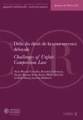Jacques de Werra - Défis du droit de la concurrence déloyale - Actes de la Journée de Droit de la Propriété Intellectuelle du 14 février 2014.