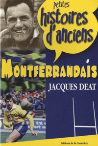 Jacques Déat - Petites histoires d'anciens Montferrandais.