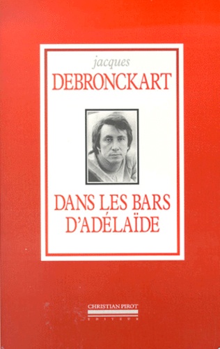 Jacques Debronckart - Dans Les Bars D'Adelaide.