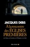 Jacques Debs - A la rencontre des Eglises premières - Au Liban, en Arménie, en Ethiopie et en Inde.