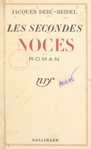 Jacques Debû-Bridel - Les secondes noces.