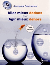 Jacques Dechance - Aller mieux dedans pour agir mieux dehors. 1 CD audio