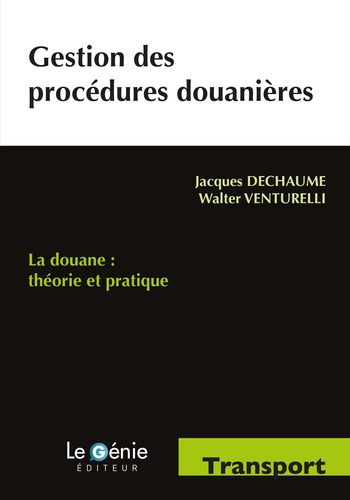 Jacques Dechaume et Walter Venturelli - Gestion des procédures douanières.