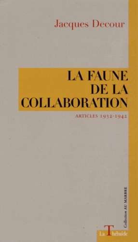 Jacques Decour - La Faune de la collaboration - Articles 1932-1942.