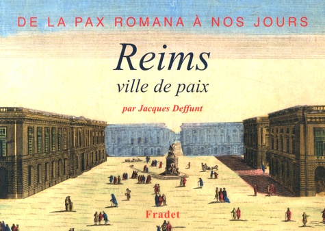 Jacques Deffunt - Reims, ville de paix.
