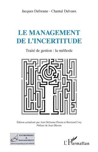 Jacques Defrenne et Chantal Delvaux - Le management de l'incertitude - Traité de gestion : la méthode.