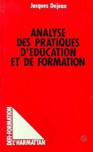 Jacques Dejean - Analyse des pratiques d'éducation et de formation - Les étais de la situation éducative.