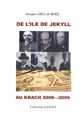 Jacques Delacroix - De l'île de Jekyll au krach 2007-2009.