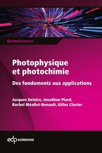 Jacques Delaire et Jonathan Piard - Photophysique et photochimie - Des fondements aux applications.