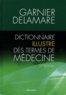 Jacques Delamare - Dictionnaire illustré des termes de médecine Garnier-Delamare.