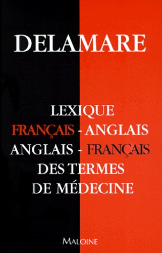 Jacques Delamare - Lexique français-anglais, anglais-français des termes de médecine.