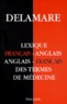 Jacques Delamare - Lexique français-anglais, anglais-français des termes de médecine.