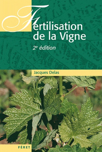 Jacques Delas - Fertilisation de la vigne - Contribution à une viticulture durable.