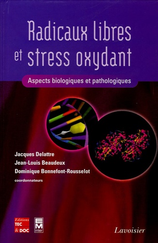 Jacques Delattre et Jean-Louis Beaudeux - Radicaux libres et stress oxydant - Aspects biologiques et pathologiques.