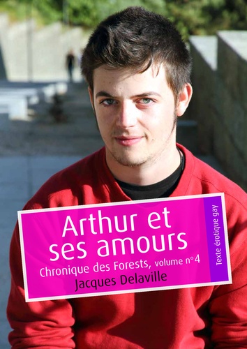 Arthur et ses amours (érotique gay). Chronique des Forests, volume n°4