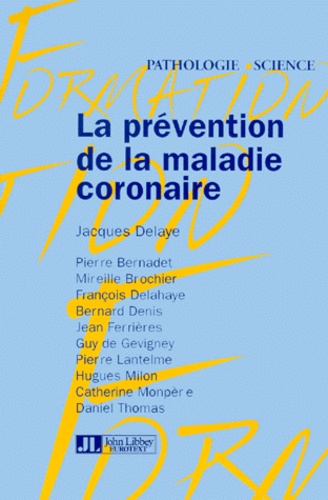 Jacques Delaye et  Collectif - La prévention de la maladie coronaire.