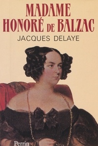 Jacques Delaye et Maurice Sand - Madame Honoré de Balzac.