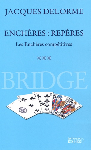 Jacques Delorme - Bridge 2002, Encheres : Reperes. Les Encheres Competitives.