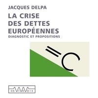 Jacques Delpla - La crise des dettes européennes.